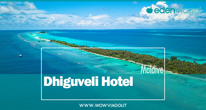 Offerta Last Minute - Maldive - Dhiguveli Hotel - Atollo di Ari - Offerta Eden Viaggi